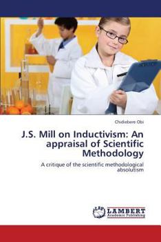 Paperback J.S. Mill on Inductivism: An appraisal of Scientific Methodology Book