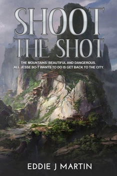 Paperback Shoot the Shot: The Mountains: Beautiful and Dangerous. All Jesse Bo-T wants to do is get back to the city. Book