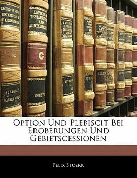 Paperback Option Und Plebiscit Bei Eroberungen Und Gebietscessionen [German] Book