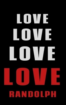 Paperback Love Love Love LOVE Randolph: Personalized Journal for the Man I Love Book