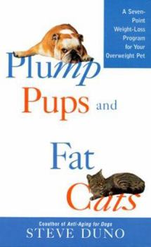 Hardcover Plump Pups and Fat Cats: A Seven-Point Weight Loss Program for Your Overweight Pet Book