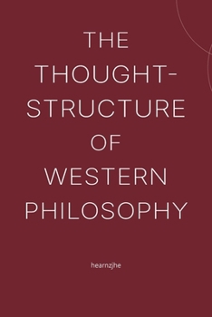 The Thought-Structure of Western Philosophy