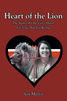 Paperback Heart of the Lion: The Story Of One Girl's Heart For Jesus And For Kenya Book