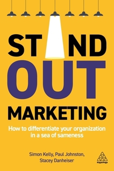 Hardcover Stand-Out Marketing: How to Differentiate Your Organization in a Sea of Sameness Book