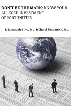 Paperback Don't Be The Mark; Know Your Alleged Investment Opportunities Book