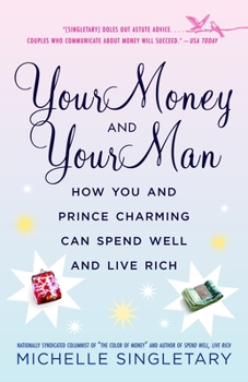 Paperback Your Money and Your Man: How You and Prince Charming Can Spend Well and Live Rich Book