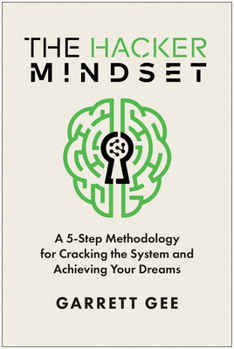 Hardcover Hacker Mindset : A 5-Step Methodology for Cracking the System and Achieving Your Dreams Book