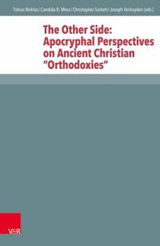 Hardcover The Other Side: Apocryphal Perspectives on Ancient Christian 'Orthodoxies' Book