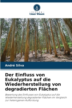 Paperback Der Einfluss von Eukalyptus auf die Wiederherstellung von degradierten Flächen [German] Book