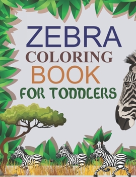 Paperback Zebra Coloring Book For Toddlers: Zebra Activity Book For Kids Book