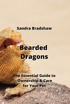 Paperback Bearded Dragons: The Essential Guide to Ownership & Care for Your Pet Book