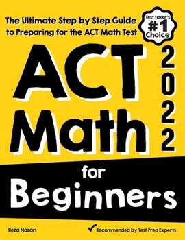 Paperback ACT Math for Beginners: The Ultimate Step by Step Guide to Preparing for the ACT Math Test Book