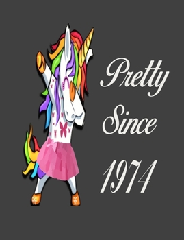 Pretty Since 1974: Dabbing Unicorn Girl Woman Undated Journal  7.44" x 9.69" 173 Pages Notebook