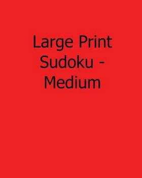 Paperback Large Print Sudoku - Medium: Fun, Large Print Sudoku Puzzles [Large Print] Book