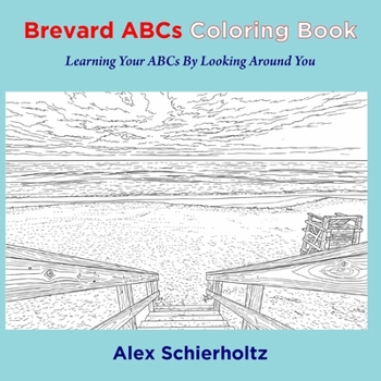 Paperback Brevard ABCs Coloring Book: Learning Your ABCs By Looking Around You: Learning Your ABCs By Looking Around You Book