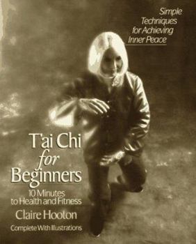 Mass Market Paperback T'Ai Chi for Beginners: 10 Minutes to Health and F Book