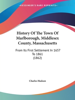 Paperback History Of The Town Of Marlborough, Middlesex County, Massachusetts: From Its First Settlement In 1657 To 1861 (1862) Book