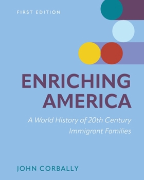 Enriching America: A World History of 20th Century Immigrant Families