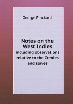 Paperback Notes on the West Indies including observations relative to the Creoles and slaves Book