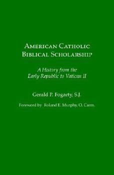 Paperback American Catholic Biblical Scholarship: A History from the Early Republic to Vatican II Book