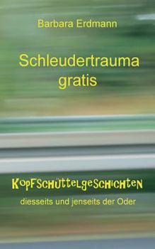 Paperback Schleudertrauma gratis: Kopfschüttelgeschichten [German] Book