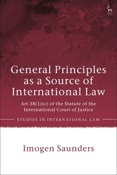 Paperback General Principles as a Source of International Law: Art 38(1)(c) of the Statute of the International Court of Justice Book