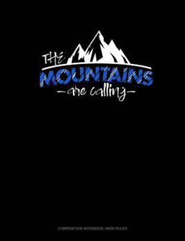 Paperback The Mountains Are Calling: Composition Notebook: Wide Ruled Book