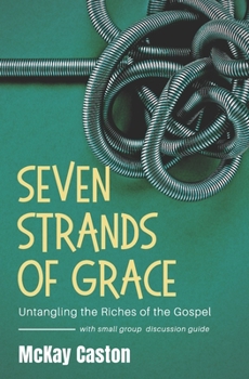 Paperback Seven Strands of Grace: Untangling the Riches of the Gospel Book