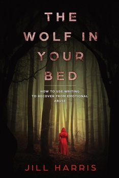 Paperback The Wolf in Your Bed: How to use writing to recover from emotional abuse Book