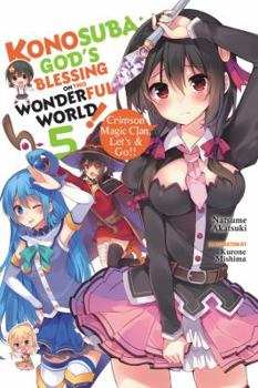 Paperback Konosuba: God's Blessing on This Wonderful World!, Vol. 5 (Light Novel): Crimson Magic Clan, Let's & Go!! Book