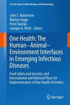 Hardcover One Health: The Human-Animal-Environment Interfaces in Emerging Infectious Diseases: Food Safety and Security, and International and National Plans fo Book