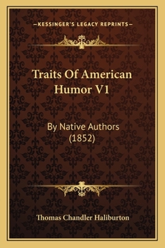 Traits of American Humor, Vol. 1 of 3 (Classic Reprint)