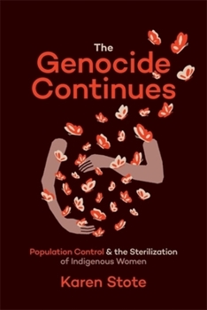 Paperback The Genocide Continues: Population Control and the Sterilization of Indigenous Women Book