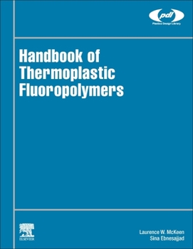 Hardcover Handbook of Thermoplastic Fluoropolymers: Properties, Characteristics and Data Book