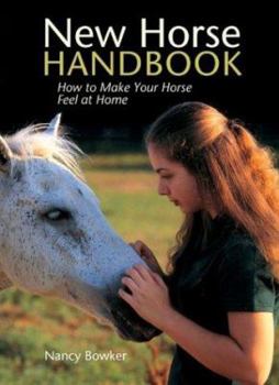 Hardcover New Horse Handbook: How to Make Your Horse Feel at Home Book