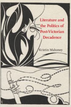 Hardcover Literature and the Politics of Post-Victorian Decadence Book