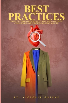 Paperback Best Practices: Faith Centered Principles To Help Navigate Life's Challenges And Understand God's Nature. Book
