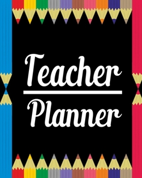 Teacher Planner: Lesson Planner for Teachers With Daily, Weekly and Monthly Planning For Year 2019-2020 Lesson Plan for Class Organization | Planner or Journal for  Teacher Gift