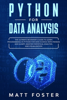 Paperback Python for Data Analysis: The Ultimate Beginner's Guide to Learn Programming in Python for Data Science with Pandas and NumPy, Master Statistica Book