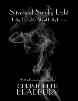 Paperback Slivers of Smoky Light: Fifty Thoughts About Fifty Films Book