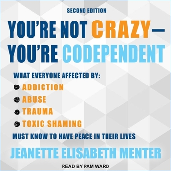 Audio CD You're Not Crazy - You're Codependent: What Everyone Affected by Addiction, Abuse, Trauma or Toxic Shaming Must Know to Have Peace in Their Lives Book