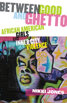 Paperback Between Good and Ghetto: African American Girls and Inner-City Violence Book