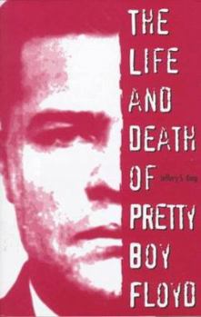 Hardcover The Life & Death of Pretty Boy Floyd Book