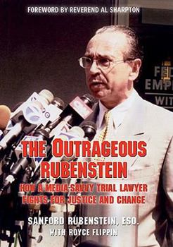 Hardcover The Outrageous Rubenstein: How a Media-Savvy Trial Lawyer Fights for Justice and Change Book