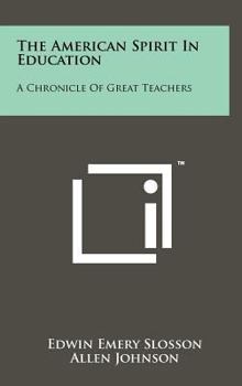 Hardcover The American Spirit in Education: A Chronicle of Great Teachers Book