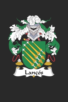 Lancos: Lancos Coat of Arms and Family Crest Notebook Journal (6 x 9 - 100 pages)