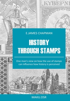 History Through Stamps: One man’s view on how the use of stamps can influence how history is perceived