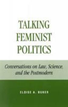 Paperback Talking Feminist Politics: Conversations on Law, Science, and the Postmodern Book