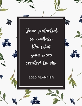 Paperback Your Potential Is Endless. Do What You Were Created To Do - 2020 Planner: 2020 Dated Weekly and Monthly Planner to Help Successful Female Entrepreneur Book