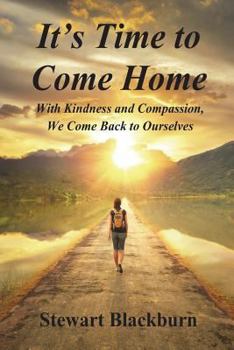 Paperback It's Time to Come Home: With Kindness and Compassion We Come Back to Ourselves Book